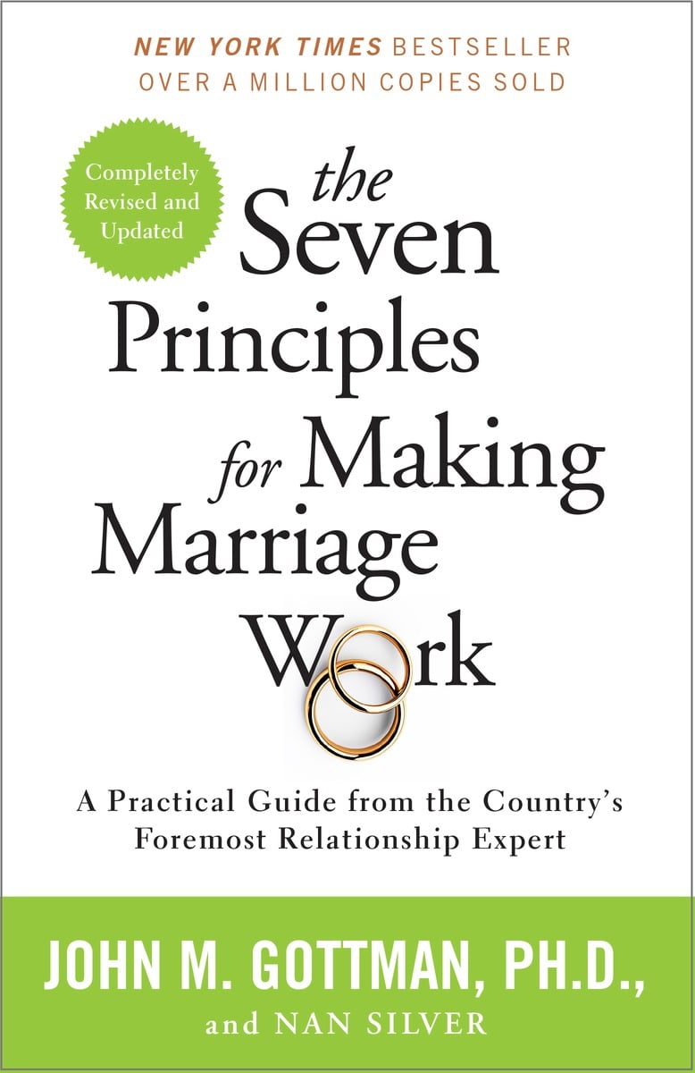 The Seven Principles for Making Marriage Work, by Dr. John Gottman.